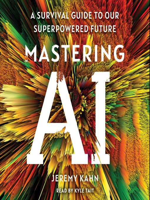 Title details for Mastering AI by Jeremy Kahn - Available